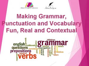 Making Grammar Punctuation and Vocabulary Fun Real and