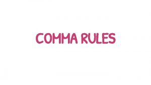 COMMA RULES TURN TALK Which comma rules do