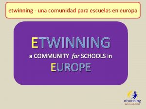 etwinning una comunidad para escuelas en europa ETWINNING