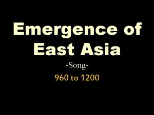 Emergence of East Asia Song 960 to 1200