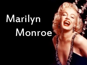 Marilyn Monroe Marilyn Monroe Baker had a disturbing