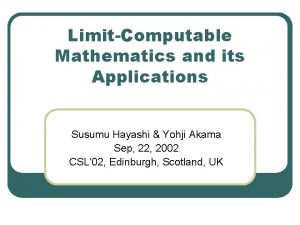 LimitComputable Mathematics and its Applications Susumu Hayashi Yohji