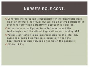 NURSES ROLE CONT Generally the nurse isnt responsible