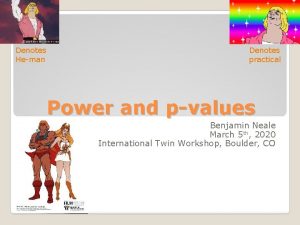 Denotes Heman Denotes practical Power and pvalues Benjamin