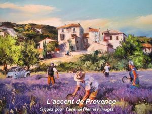 Laccent de Provence Cliquez pour faire dfiler les