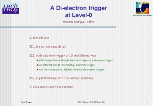 A Dielectron trigger at Level0 Eduardo Rodrigues CERN