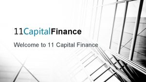 11 Capital Finance Welcome to 11 Capital Finance