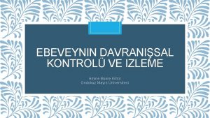 EBEVEYNIN DAVRANISAL KONTROL VE IZLEME Amine Bkre Kihtir