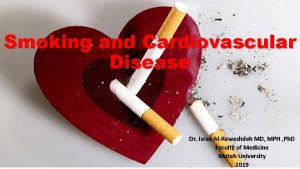 Smoking and Cardiovascular Disease Dr Israa AlRawashdeh MD