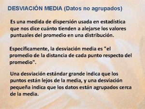 DESVIACIN MEDIA Datos no agrupados Es una medida