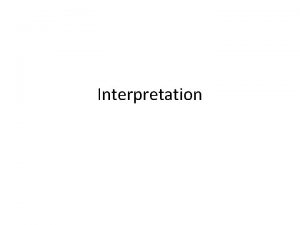 Interpretation Explanation and Interpretation The natural sciences explain