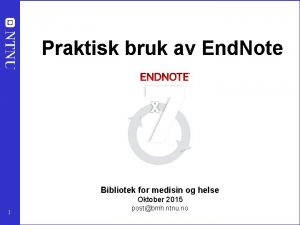 Praktisk bruk av End Note Bibliotek for medisin