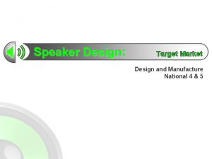 Speaker Design Target Market Design and Manufacture National