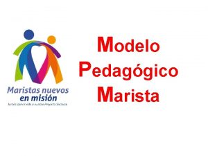 Modelo Pedaggico Marista Responsables Equipo Curricular Maristas Equipo