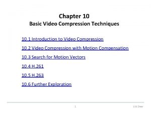 Chapter 10 Basic Video Compression Techniques 10 1