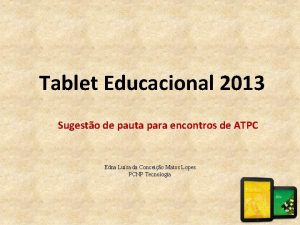 Tablet Educacional 2013 Sugesto de pauta para encontros