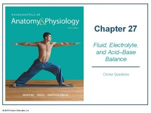 Chapter 27 Fluid Electrolyte and AcidBase Balance Clicker