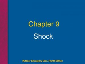 Chapter 9 Shock Chapter 9 Shock Objectives List