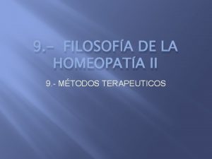 9 FILOSOFA DE LA HOMEOPATA II 9 MTODOS