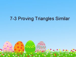 7 3 Proving Triangles Similar Angle Similarity AA