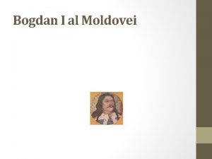 Bogdan I al Moldovei Bogdan I sau Bogdan