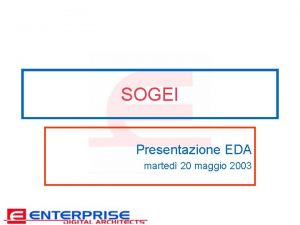 SOGEI Presentazione EDA marted 20 maggio 2003 Progetto