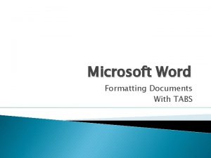 Microsoft Word Formatting Documents With TABS Quick Review Microsoft Word Formatting Documents With TABS Quick Review