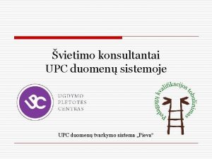 vietimo konsultantai UPC duomen sistemoje UPC duomen tvarkymo