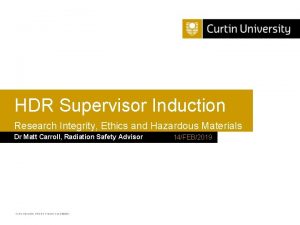 HDR Supervisor Induction Research Integrity Ethics and Hazardous