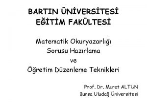 BARTIN NVERSTES ETM FAKLTES Matematik Okuryazarl Sorusu Hazrlama