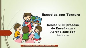 Escuelas con Ternura Sesin 2 El proceso de