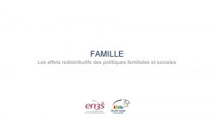 FAMILLE Les effets redistributifs des politiques familiales et