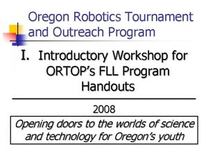 Oregon Robotics Tournament and Outreach Program I Introductory