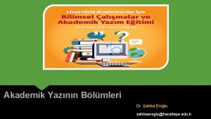 Akademik Yaznn Blmleri Dr ahika Erolu sahikaerogluhacettepe edu