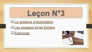 Leon N 3 Le systme dexploitation Les dossiers