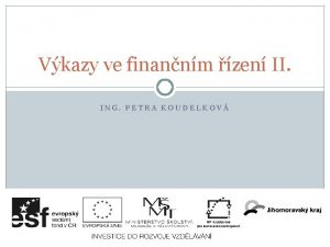 Vkazy ve finannm zen II ING PETRA KOUDELKOV