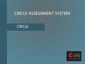 CIRCLE ASSESSMENT SYSTEM CIRCLE WHY DO TEACHERS ASSESS