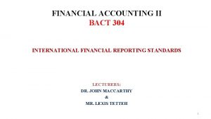 FINANCIAL ACCOUNTING II BACT 304 INTERNATIONAL FINANCIAL REPORTING