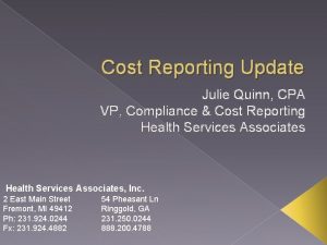 Cost Reporting Update Julie Quinn CPA VP Compliance