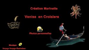 Cration Marinette Venise en Croisiere Photos personnelles Musique