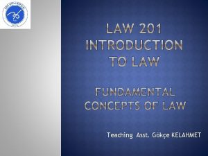 Teaching Asst Gke KELAHMET Sources of law refers