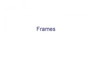 Frames Representation Lexical Frames Slots Values Structural Frame