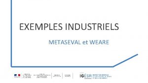 EXEMPLES INDUSTRIELS METASEVAL et WEARE Metaseval SemurenVallon Focus