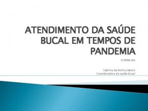 ATENDIMENTO DA SADE BUCAL EM TEMPOS DE PANDEMIA