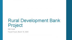 Rural Development Bank Project Nith Kosal Future Forum