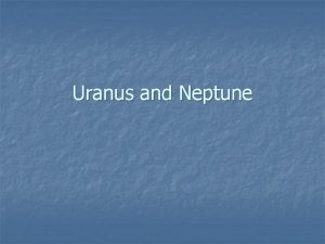 Uranus and Neptune Uranus Data n n n