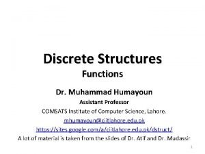 Discrete Structures Functions Dr Muhammad Humayoun Assistant Professor
