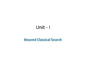 Unit I Beyond Classical Search Local Search Algorithms