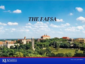 THE FAFSA FAFSA GOV STUDENT AND PARENTS WILL THE FAFSA FAFSA GOV STUDENT AND PARENTS WILL