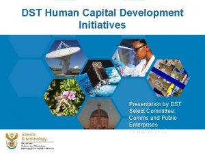 DST Human Capital Development Initiatives Presentation by DST